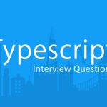 TypeScript Interview Questions | Most Asked Interview Questions TypeScript Interview Questions